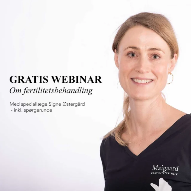 Vil du vide mere om fertilitetsbehandling?
Så deltag i vores gratis webinar med speciallæge i fertilitet, Signe Østergård.
På 60 minutter får du en grundig introduktion til, hvad fertilitetsbehandling indebærer – før, under og efter forløbet.
Du får også mulighed for at stille spørgsmål direkte til Signe.

Vi taler bl.a. om:
• Hvad er fertilitetsbehandling, og hvem har brug for det?
• Hvilke trin er involveret i fertilitetsbehandling?
• Hvornår skal jeg overveje fertilitetsbehandling?
• Hvad skal jeg gøre, hvis jeg venter på fertilitetsbehandling i det offentlige?
• Tid til spørgsmål og svar

Uanset hvor du er i din rejse, er du meget velkommen.
Det er gratis at deltage – men husk at tilmelde dig på hjemmesiden.

Når du er tilmeldt, modtager du et link til deltagelse inden webinaret starter.